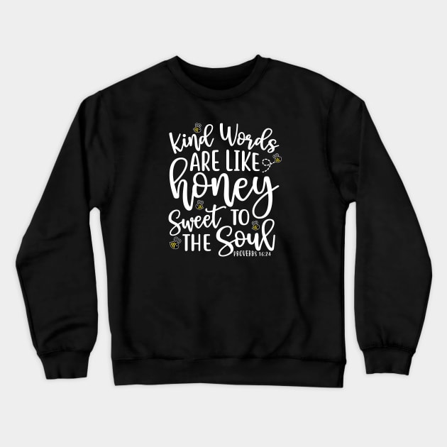 Kind Words Are Like Honey Sweet To The Soul Crewneck Sweatshirt by GlimmerDesigns